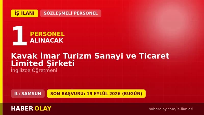 Samsun Kavak İmar Turizm Sanayi ve Ticaret Ltd. Şti. İngilizce Öğretmeni personel alımı ilanı