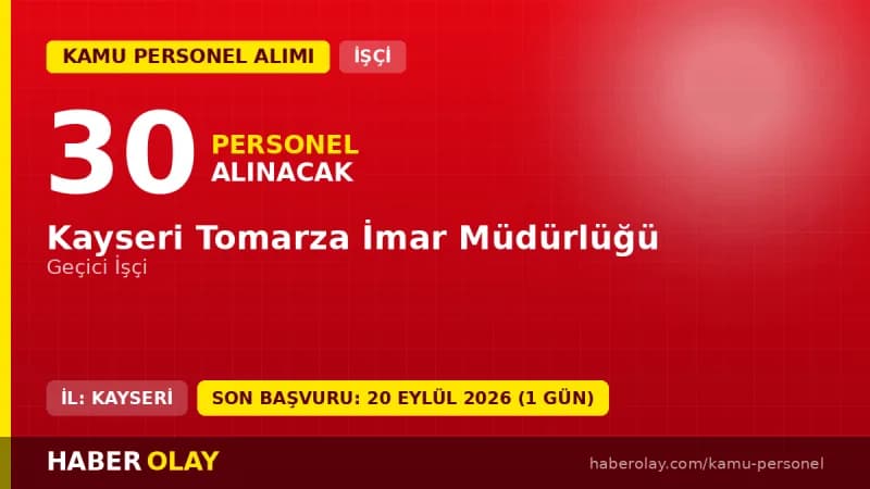 Kayseri Tomarza İmar Müdürlüğü geçici işçi alımı ilanı için başvuru detayları
