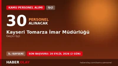 Kayseri Tomarza İmar Müdürlüğü geçici işçi alımı ilanı için başvuru detayları
