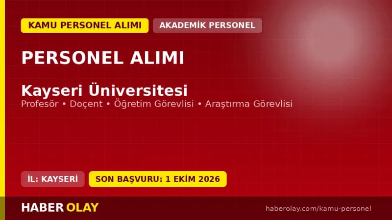 Kayseri Üniversitesi öğretim üyesi ve elemanı alımı ilanı başvuru detayları ve şartları