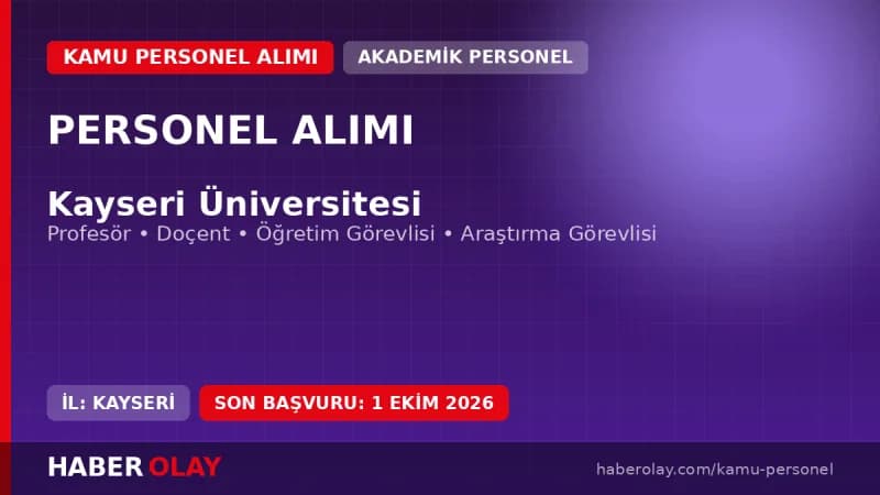 Kayseri Üniversitesi öğretim üyesi ve elemanı alımı ilanı başvuru detayları ve şartları