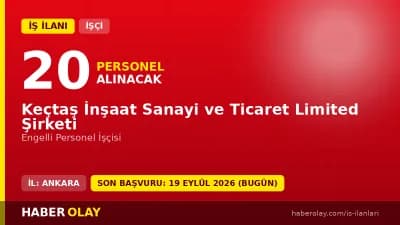 Keçtaş İnşaat 20 engelli personel işçisi alımı için başvuru detayları ve şartlar