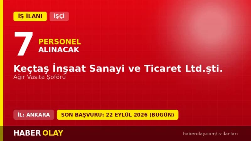 Keçtaş İnşaat Ankara Keçiören 7 ağır vasıta şoförü işçi alımı ilanı