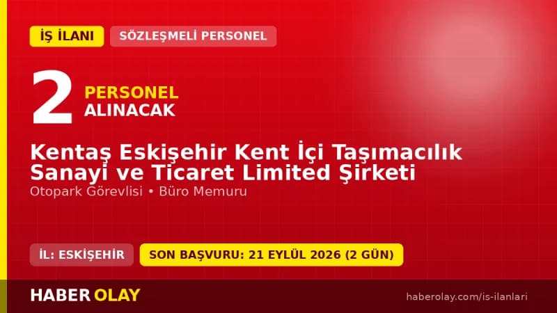 Kentaş Eskişehir Kent İçi Taşımacılık Ltd. Şti. personel alımı ilanı için başvuru detayları