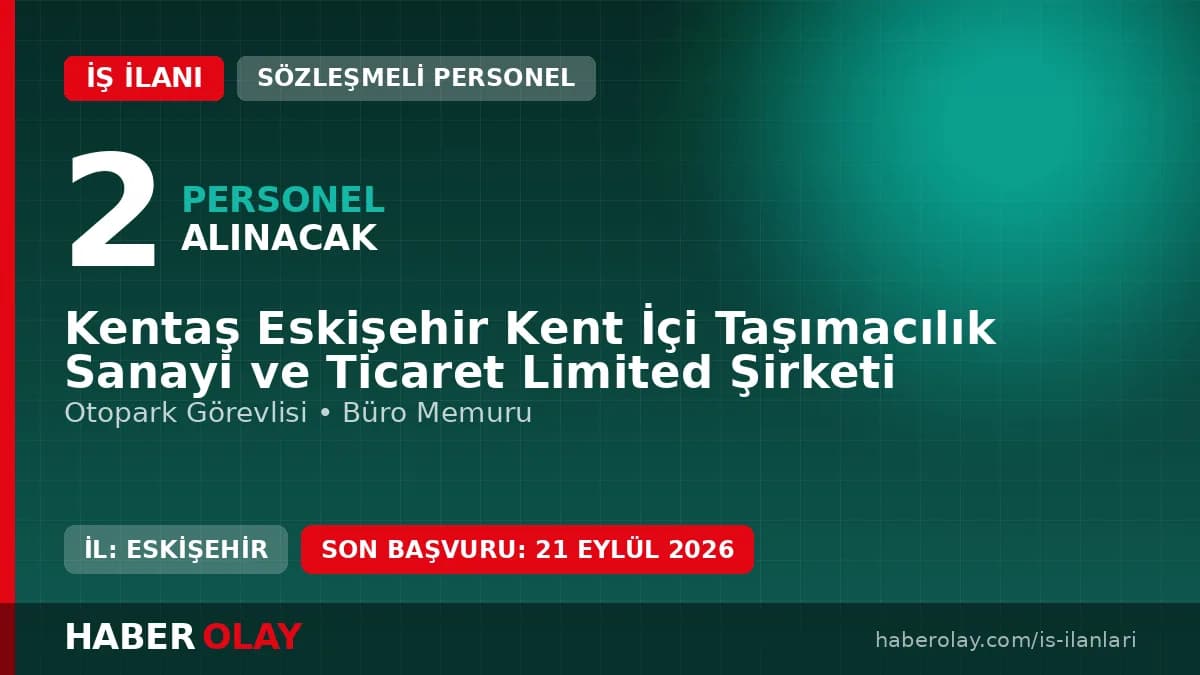 Kentaş Eskişehir Kent İçi Taşımacılık Ltd. Şti. personel alımı ilanı için başvuru detayları