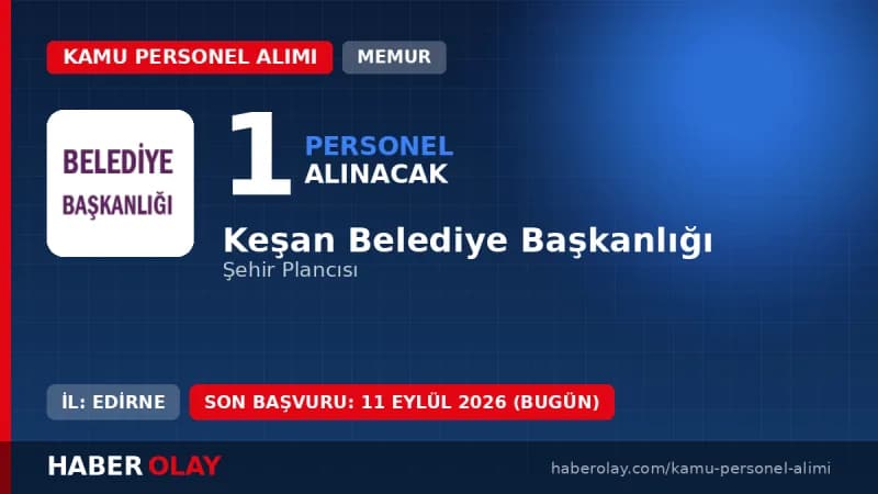 Keşan Belediye Başkanlığı memur alımı başvuru detayları ve kadro şartları