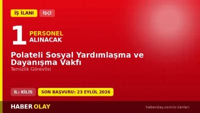 Kilis Polateli Sosyal Yardımlaşma ve Dayanışma Vakfı temizlik görevlisi alımı ilanı