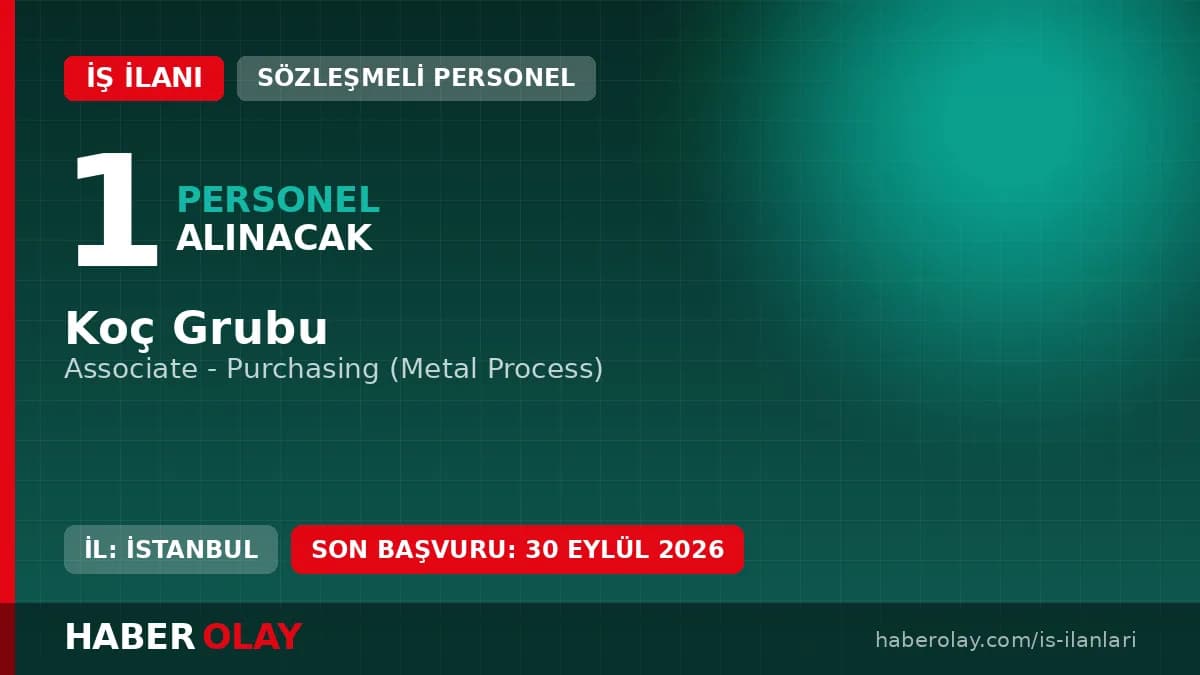 Koç Grubu Associate Purchasing pozisyonu için İstanbul Sütlüce'de personel alımı ilanı