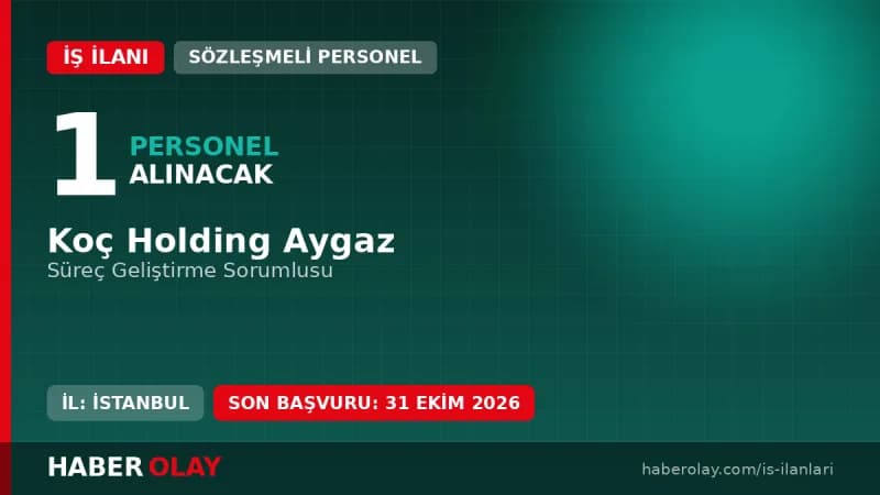 Koç Holding Aygaz Süreç Geliştirme Sorumlusu Alımı İş İlanı Detayları