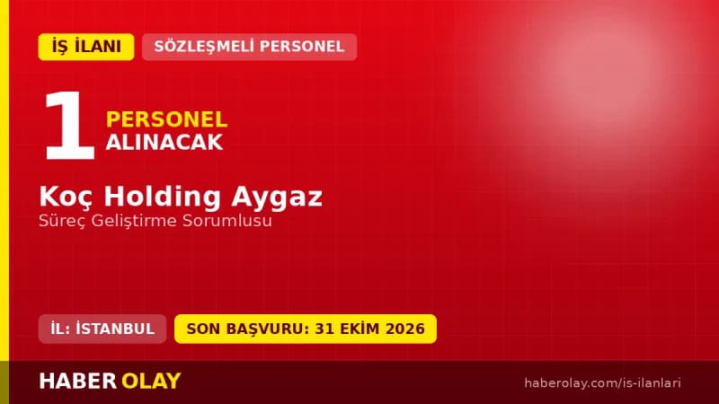 Koç Holding Aygaz Süreç Geliştirme Sorumlusu Alımı İş İlanı Detayları