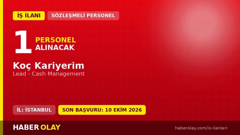 Koç Kariyerim Lead Cash Management pozisyonu için İstanbul Sütlüce'de personel alımı ilanı