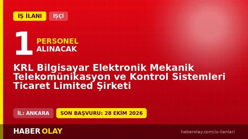 KRL Bilgisayar Elektronik Mekanik Telekomünikasyon ve Kontrol Sistemleri Tic. Ltd. Şti. kaplama işçisi alımı ilanı