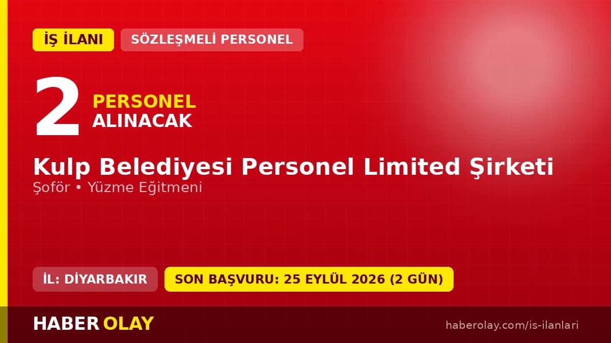 Kulp Belediyesi Personel Limited Şirketi 2 daimi personel alımı ilanı, başvurular 25 Eylül 2026'ya kadar devam ediyor
