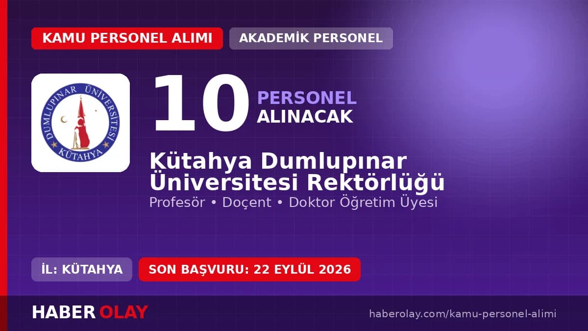 Kütahya Dumlupınar Üniversitesi 10 öğretim üyesi alımı başvuru şartları ve kadro dağılımı