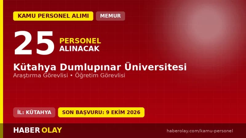 Kütahya Dumlupınar Üniversitesi öğretim elemanı alımı ilanı başvuruları 25 Eylül - 09 Ekim 2026 tarihleri arasında onlin