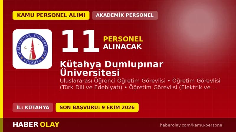Kütahya Dumlupınar Üniversitesi öğretim elemanı alımı ilanı, 11 kadro ve başvuru tarihleri