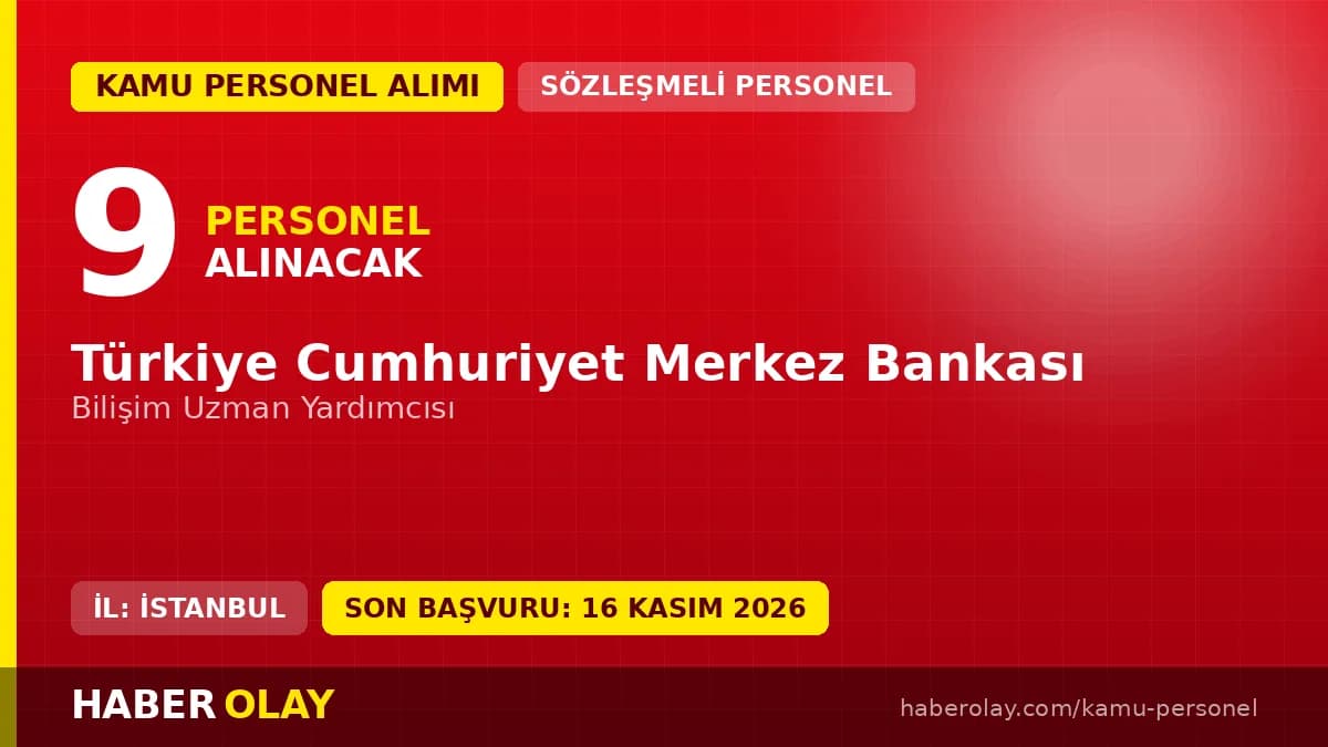 Merkez Bankası 9 Bilişim Uzman Yardımcısı alımı için başvuru süreci ve şartlar
