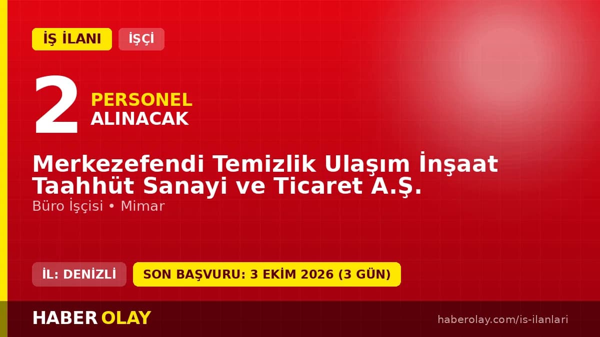 Merkezefendi Temizlik Ulaşım İnşaat A.Ş. Denizli'de 2 geçici işçi alımı ilanı