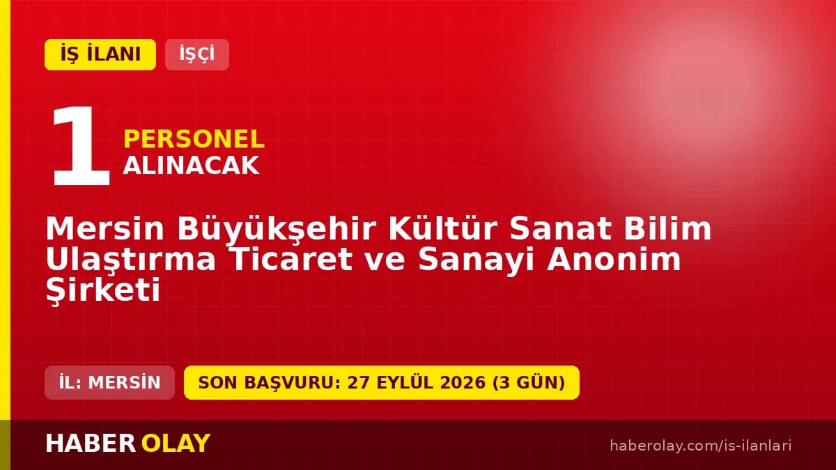 Mersin Büyükşehir Kültür Sanat Bilim Ulaştırma A.Ş. gassal işçisi alımı ilanı