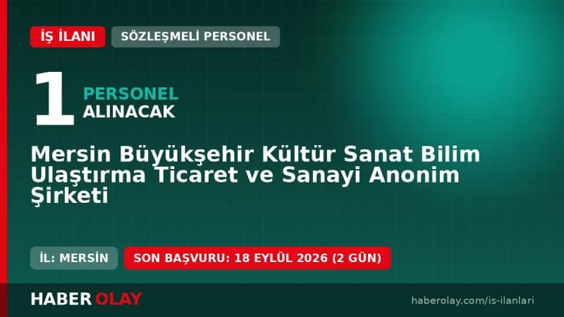 Mersin Büyükşehir Kültür Sanat Bilim Ulaştırma Ticaret ve Sanayi A.Ş. idari destek görevlisi personel alımı ilanı