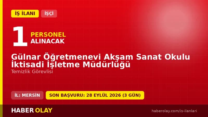 Mersin Gülnar Öğretmenevi Akşam Sanat Okulu İktisadi İşletme Müdürlüğü temizlik görevlisi iş ilanı