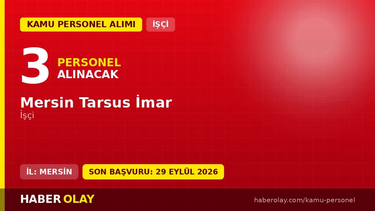Mersin Tarsus İmar tarafından 3 işçi personel alımı ilanı, başvurular 29 Eylül 2026'ya kadar devam ediyor