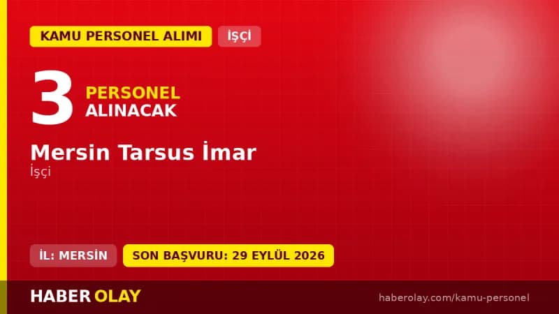 Mersin Tarsus İmar tarafından 3 işçi personel alımı ilanı, başvurular 29 Eylül 2026'ya kadar devam ediyor