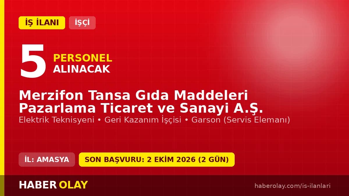 Merzifon Tansa Gıda Maddeleri Pazarlama Ticaret ve Sanayi A.Ş. işçi alımı ilanı 2026