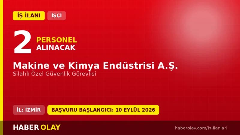 MKE İzmir Aliağa Tesisine 2 Silahlı Özel Güvenlik Görevlisi Alacak: Başvuru İŞKUR Üzerinden