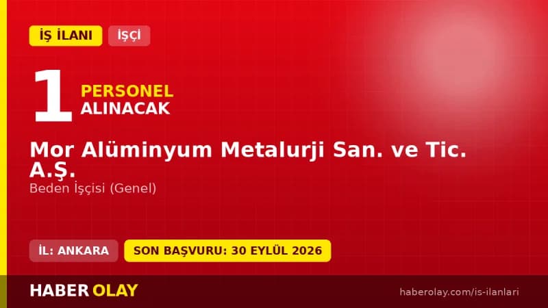 Mor Alüminyum Metalurji San. ve Tic. A.Ş. iş ilanı ve personel alımı detayları
