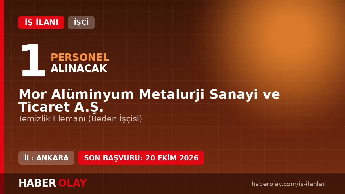 Mor Alüminyum Metalurji temizlik elemanı iş ilanı Ankara Sincan OSB