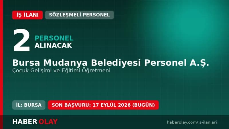 Bursa Mudanya Belediyesi Personel A.Ş. 2 Çocuk Gelişimi Öğretmeni alımı ilanı