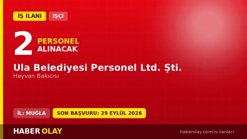 Muğla Ula Belediyesi Personel Ltd Şti 2 Hayvan Bakıcısı işçi alımı ilanı