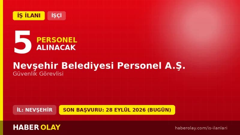 Nevşehir Belediyesi Personel A.Ş. 5 güvenlik görevlisi işçi alımı ilanı başvuru detayları