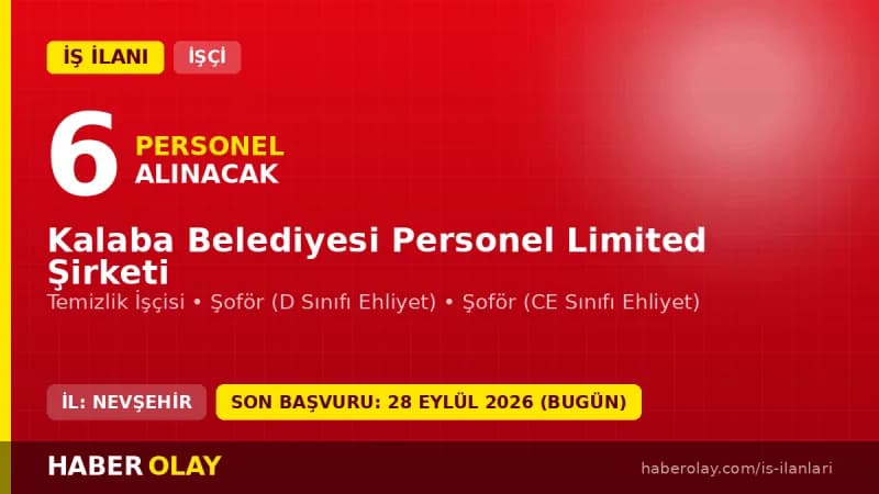 Nevşehir Kalaba Belediyesi Personel Ltd.Şti işçi alımı için temizlik işçisi ve şoför kadroları