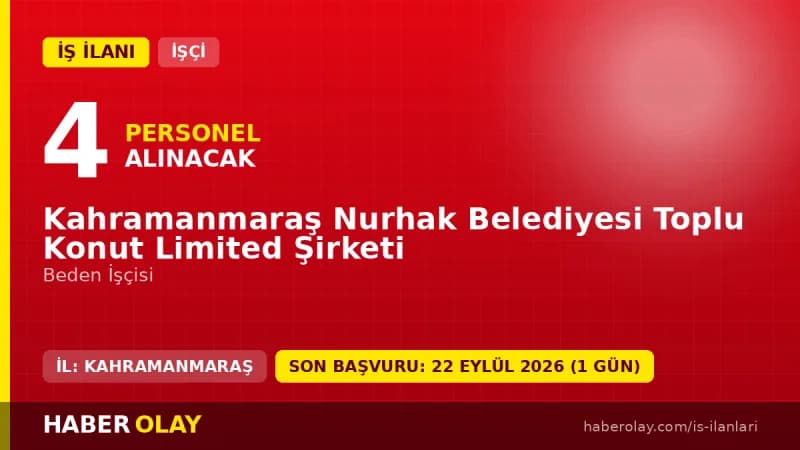 Kahramanmaraş Nurhak Belediyesi Toplu Konut Limited Şirketi 4 beden işçisi alımı ilanı