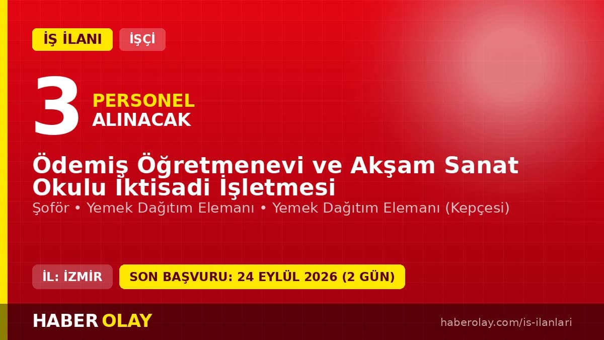 Ödemiş Öğretmenevi ve Akşam Sanat Okulu İktisadi İşletmesi işçi alımı ilanı 2026