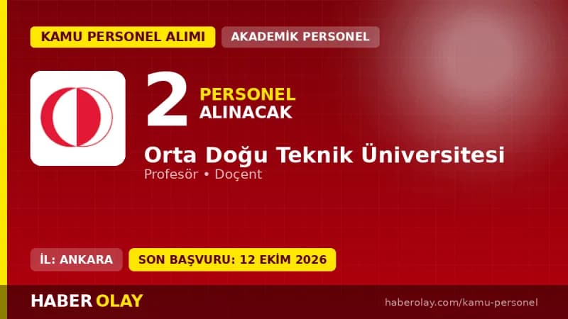 Orta Doğu Teknik Üniversitesi öğretim üyesi alımı ilanı, 2 kadro, başvurular 12 Ekim 2026'ya kadar