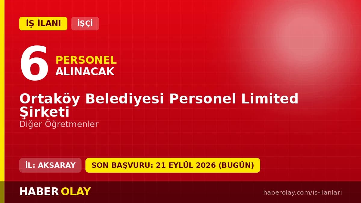 Ortaköy Belediyesi Personel Limited Şirketi 6 öğretmen alımı için başvuru adresi ve şartlar