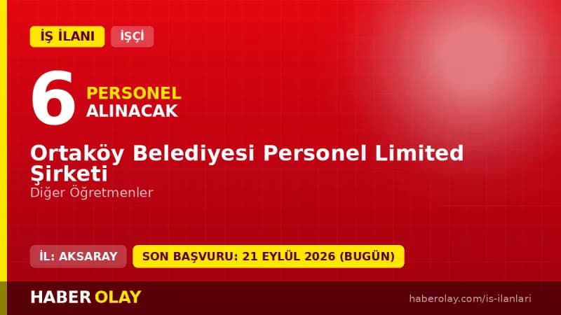 Ortaköy Belediyesi Personel Limited Şirketi 6 öğretmen alımı için başvuru adresi ve şartlar