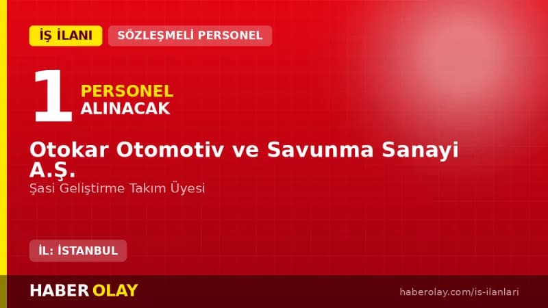 Otokar Otomotiv ve Savunma Sanayi A.Ş. Şasi Geliştirme Takım Üyesi personel alımı ilanı