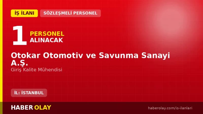 Otokar Otomotiv ve Savunma Sanayi A.Ş. Giriş Kalite Mühendisi personel alımı ilanı