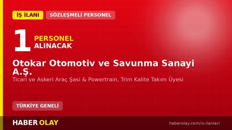 Otokar Otomotiv Ticari ve Askeri Araç Kalite Takım Üyesi personel alımı ilanı