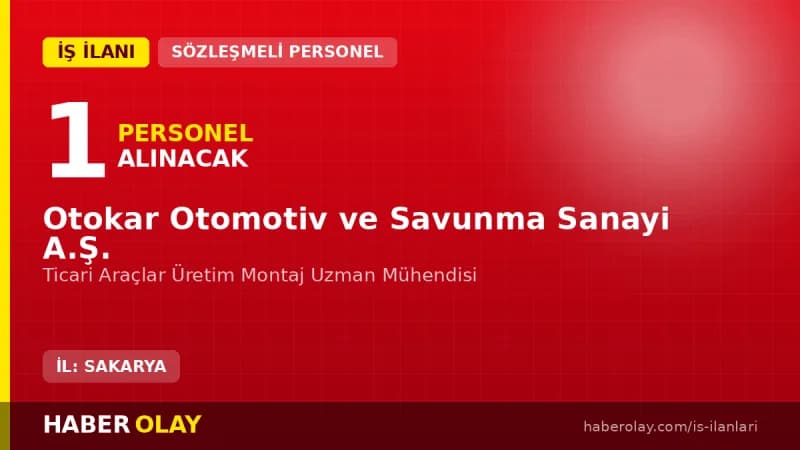 Otokar Ticari Araçlar Üretim Montaj Uzman Mühendisi iş ilanı ve başvuru şartları