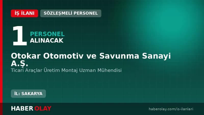 Otokar Ticari Araçlar Üretim Montaj Uzman Mühendisi iş ilanı ve başvuru şartları