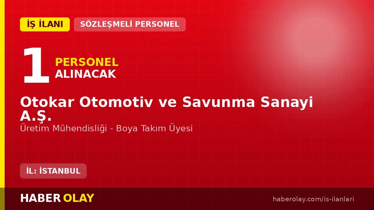 Otokar Otomotiv ve Savunma Sanayi A.Ş. Üretim Mühendisliği - Boya Takım Üyesi iş ilanı
