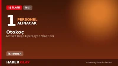 Otokoç Bursa Merkez Depo Operasyon Yöneticisi pozisyonu için personel alımı ilanı