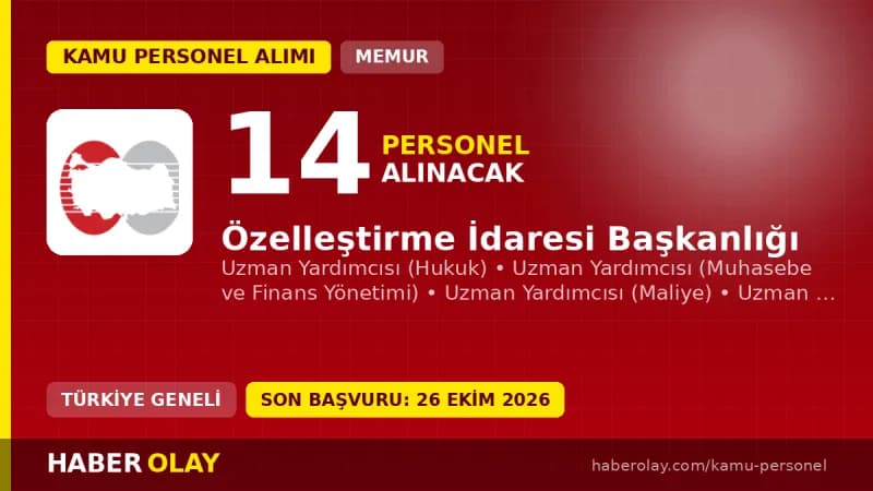 Özelleştirme İdaresi Başkanlığı 14 Uzman Yardımcısı personel alımı ilanı başvuru tarihleri ve şartları