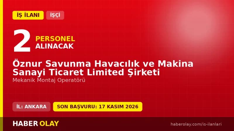 Öznur Savunma Havacılık ve Makina Sanayi Mekanik Montaj Operatörü iş ilanı
