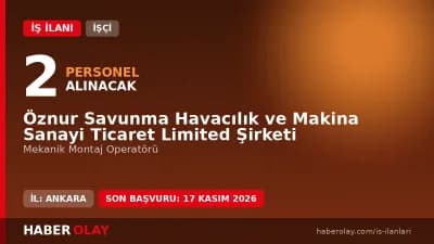 Öznur Savunma Havacılık ve Makina Sanayi Mekanik Montaj Operatörü iş ilanı